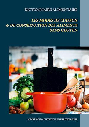 Dictionnaire alimentaire des modes de cuisson et de conservation des aliments sans gluten