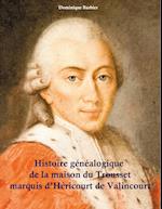 Histoire généalogique de la maison du Trousset, marquis d'Héricourt de Valincour
