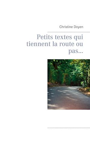 Petits textes qui tiennent la route ou pas...