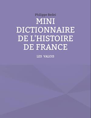 MINI DICTIONNAIRE DE L'HISTOIRE DE FRANCE