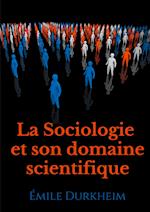 La Sociologie et son domaine scientifique