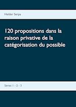 120 propositions dans la raison privative de la catégorisation du possible