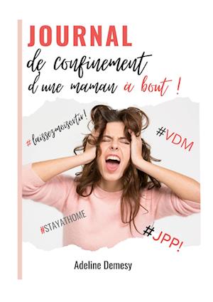 Journal de confinement d'une maman à bout !