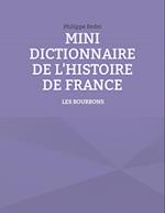 MINI DICTIONNAIRE DE L'HISTOIRE DE FRANCE