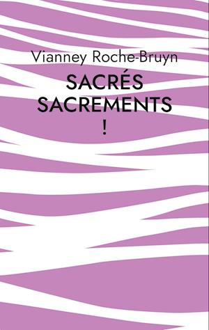 Sacrés sacrements !