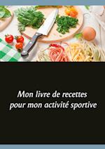 Mon livre de recettes pour mon activité sportive