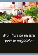 Mon livre de recettes pour le mégacôlon