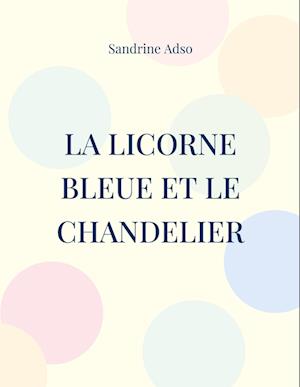 La Licorne Bleue et le Chandelier