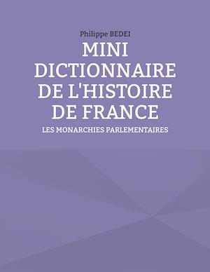 MINI DICTIONNAIRE DE L'HISTOIRE DE FRANCE