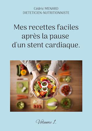 Mes recettes faciles après la pause d'un stent cardiaque.