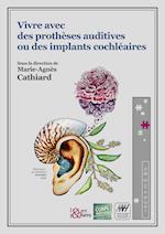 Vivre avec des prothèses auditives ou des implants cochléaires