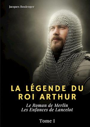 La Légende du roi Arthur