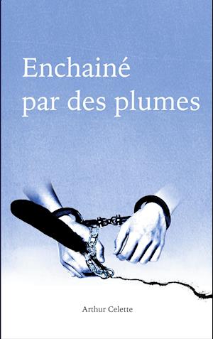 Enchaîné par des Plumes