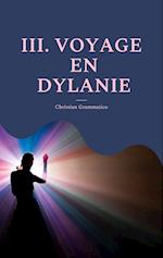 III. VOYAGE EN DYLANIE