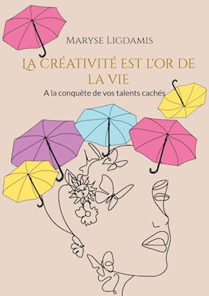 La créativité est l'or de la vie