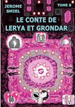 Le Conte de Lerya et Grondar