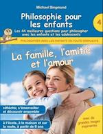 Philosophie pour les enfants - La famille, l'amitié et l'amour. Les 44 meilleures questions pour philosopher avec les enfants et les adolescents