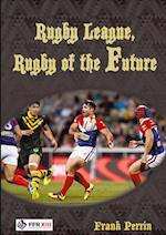 Rugby League, Rugby of The Future