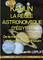 KAHUN : LA RÈGLE ASTRONOMIQUE D'EGYPTE