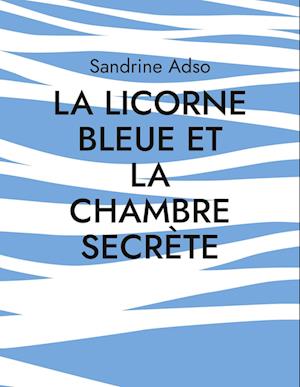 La Licorne Bleue et la Chambre Secrète