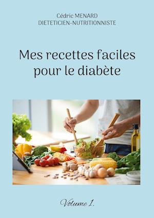 Mes recettes faciles pour le diabète.