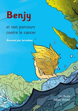 Benjy et son parcours contre le cancer, raconté par lui-même