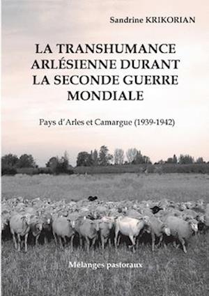 La transhumance arlésienne durant la Seconde Guerre mondiale.