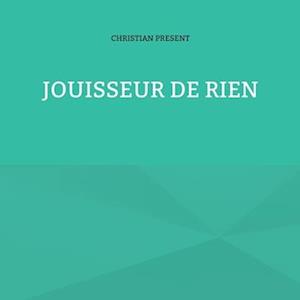 Jouisseur de rien