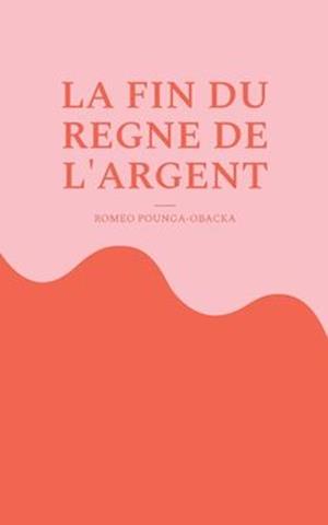 La fin du règne de l'argent