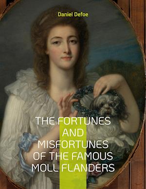 The Fortunes and Misfortunes of the Famous Moll Flanders