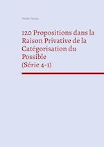 120 Propositions dans la Raison Privative de la Catégorisation du Possible (Série 4-1)