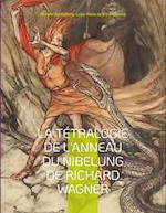 La Tétralogie de l'Anneau du Nibelung de Richard Wagner