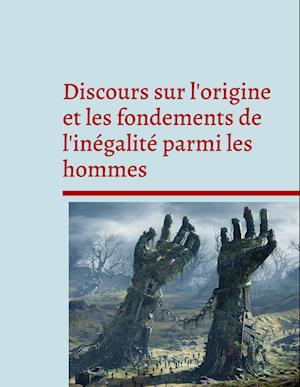 Discours sur l'origine et les fondements de l'inégalité parmi les hommes