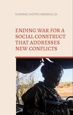 Ending war for a social construct that addresses new conflicts
