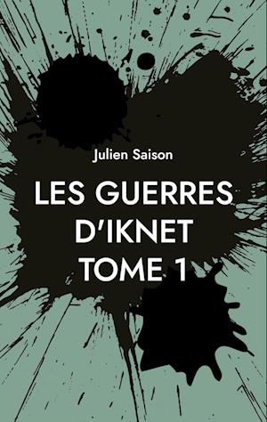 Les Guerres d'Iknet - Tome 1