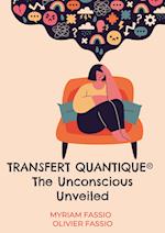 Transfert quantique® The Unconscious Unveiled