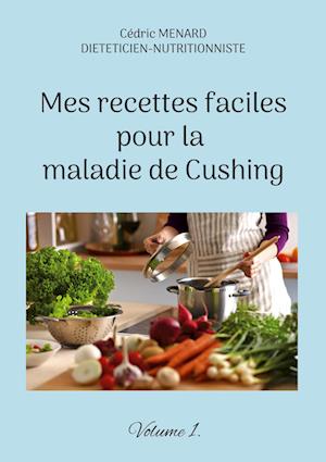 Mes recettes faciles pour la maladie de Cushing.