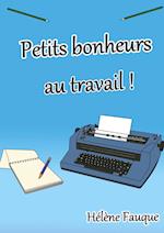 Petits bonheurs au travail !