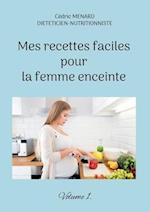 Mes recettes faciles pour la femme enceinte.