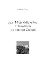 Jean Mistral dit le Fou et la maison du docteur Guiaud