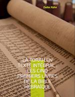 La Torah en texte intégral : Les cinq premiers livres de la Bible hébraïque