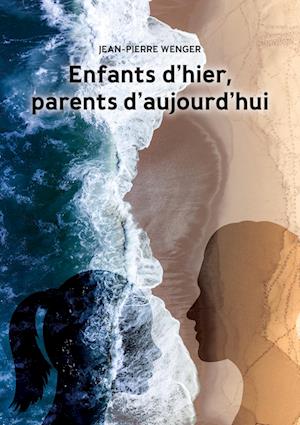 Enfants d'hier, parents d'aujourd'hui