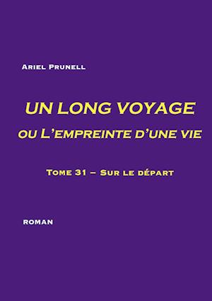 UN LONG VOYAGE ou L'empreinte d'une vie - tome 31