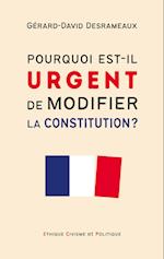 Pourquoi est-il urgent de modifier la Constitution ?