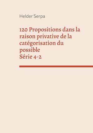120 Propositions dans la raison privative de la catégorisation du possible - Série 4-2