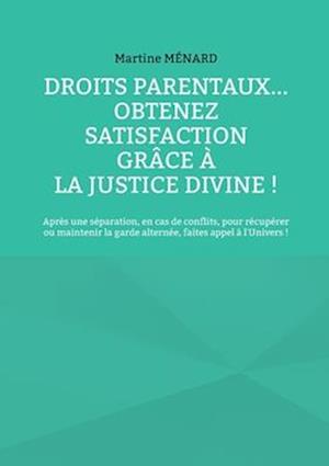 Droits parentaux... obtenez satisfaction grâce à la Justice Divine !