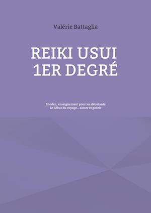 Reiki Usui 1er Degré - Shoden, enseignement pour les débutants