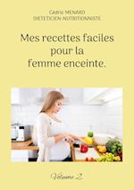 Mes recettes faciles pour la femme enceinte.