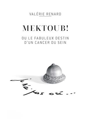 Mektoub ou l'incroyable destin d'un cancer du sein