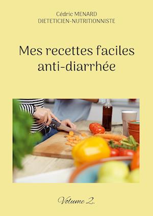 Mes recettes faciles anti-diarrhée